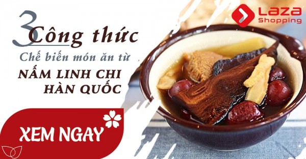 3 món ăn thực dưỡng lạ miệng từ nấm linh chi Hàn Quốc